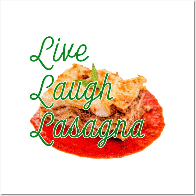 Live, Laugh, Lasagna Wall Art by Stolen Fowler